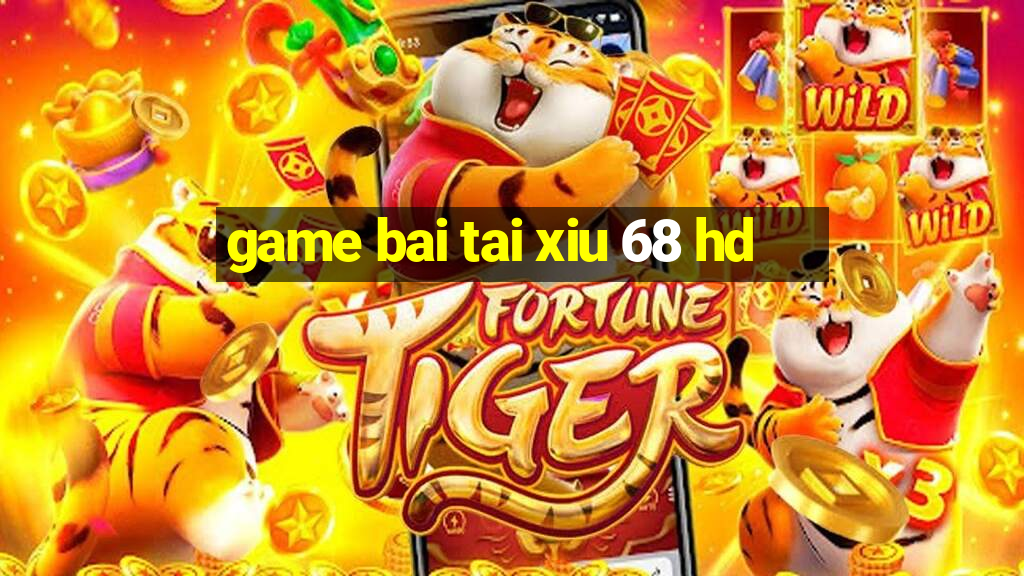 game bai tai xiu 68 hd