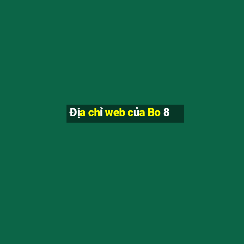 Địa chỉ web của Bo 8