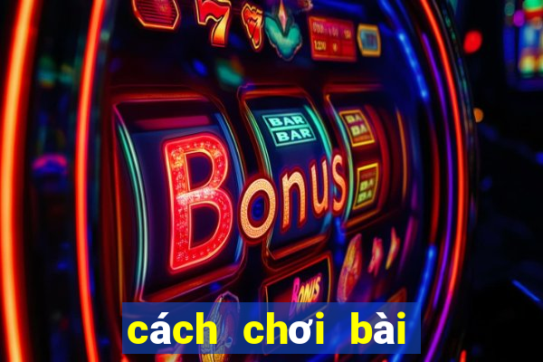 cách chơi bài binh xập xám