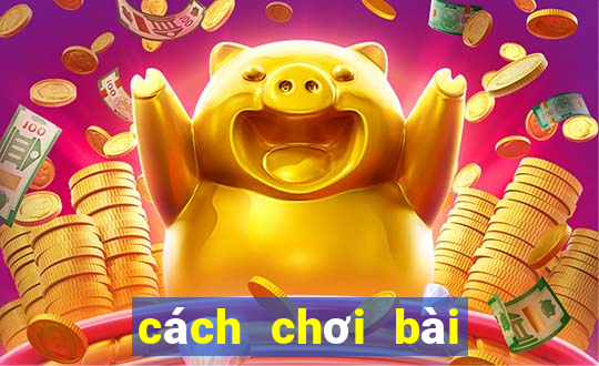 cách chơi bài binh xập xám