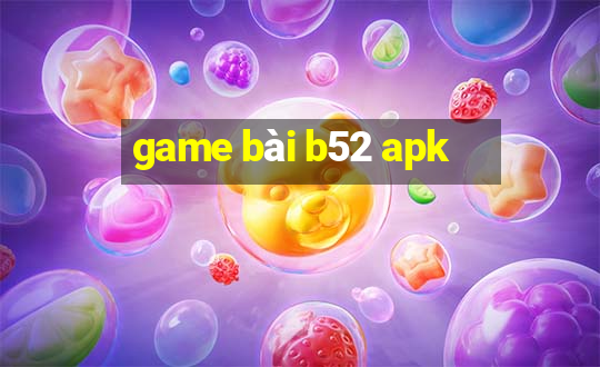 game bài b52 apk