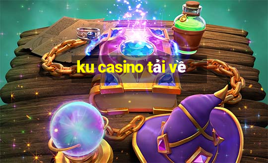 ku casino tải về