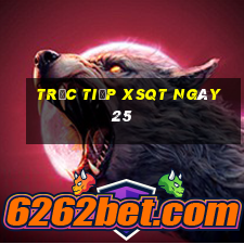 Trực tiếp XSQT ngày 25