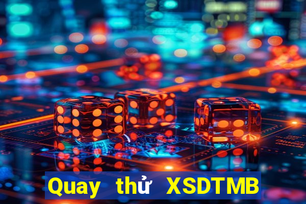 Quay thử XSDTMB ngày 6