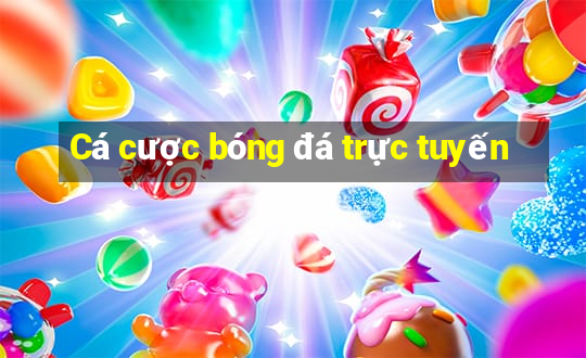 Cá cược bóng đá trực tuyến