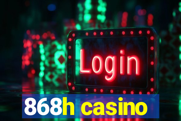 868h casino