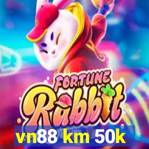 vn88 km 50k