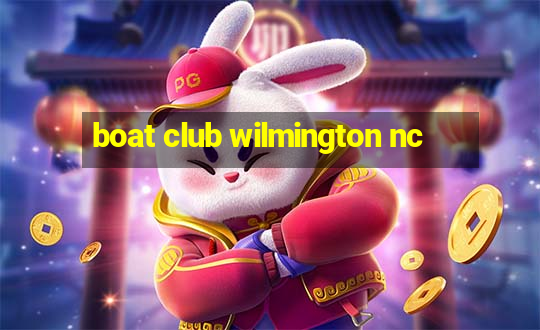 boat club wilmington nc