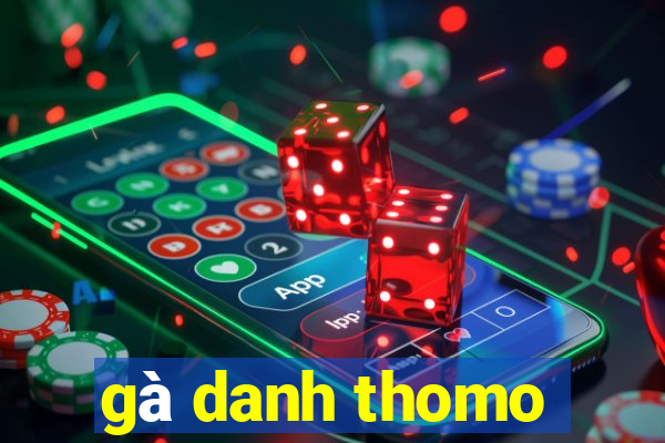 gà danh thomo