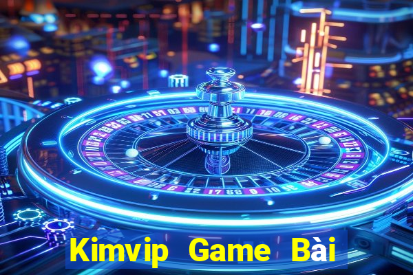 Kimvip Game Bài Chơi Với Bạn Bè