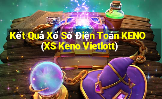 Kết Quả Xổ Số Điện Toán KENO (XS Keno Vietlott)