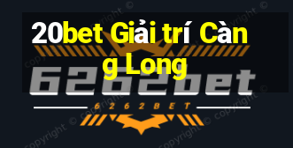 20bet Giải trí Càng Long