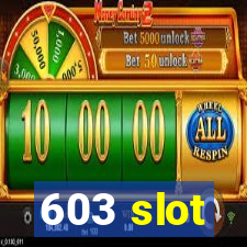 603 slot