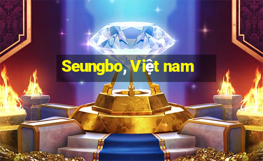 Seungbo, Việt nam