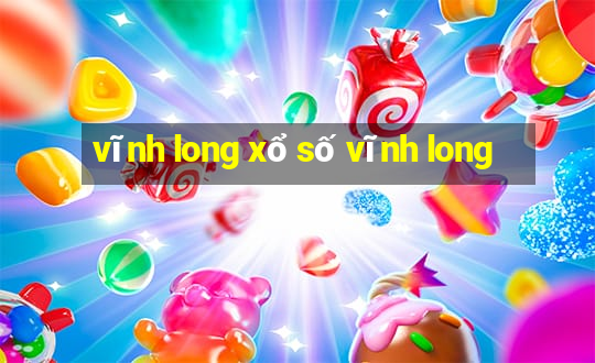 vĩnh long xổ số vĩnh long