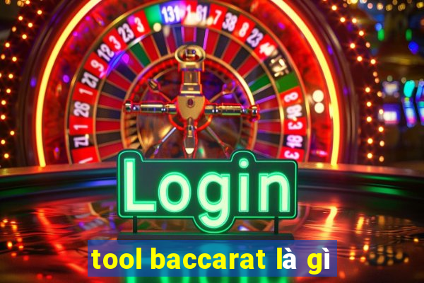 tool baccarat là gì