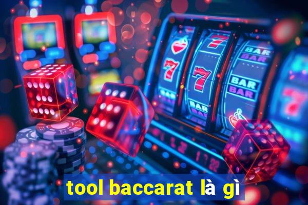 tool baccarat là gì