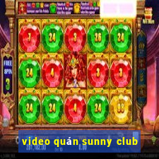 video quán sunny club