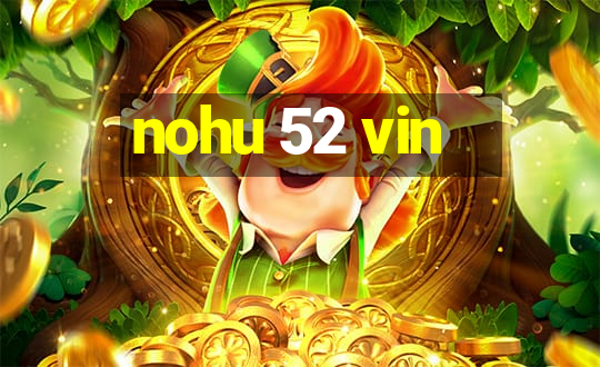 nohu 52 vin