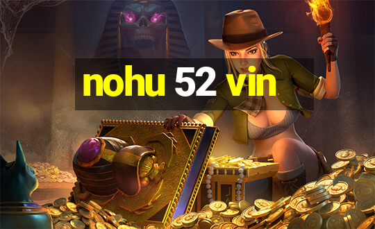 nohu 52 vin