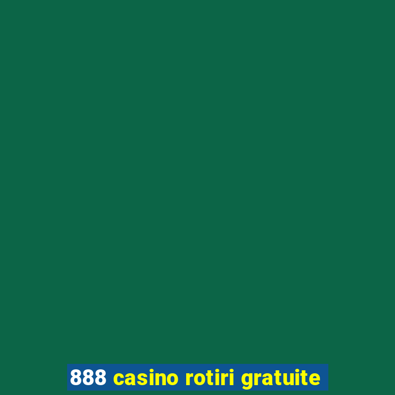 888 casino rotiri gratuite