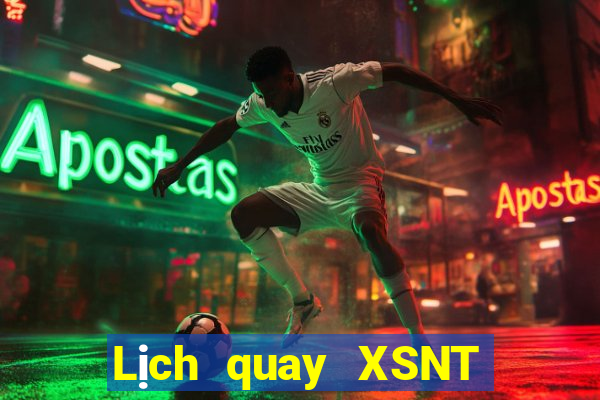 Lịch quay XSNT ngày 17