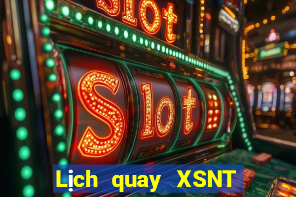 Lịch quay XSNT ngày 17