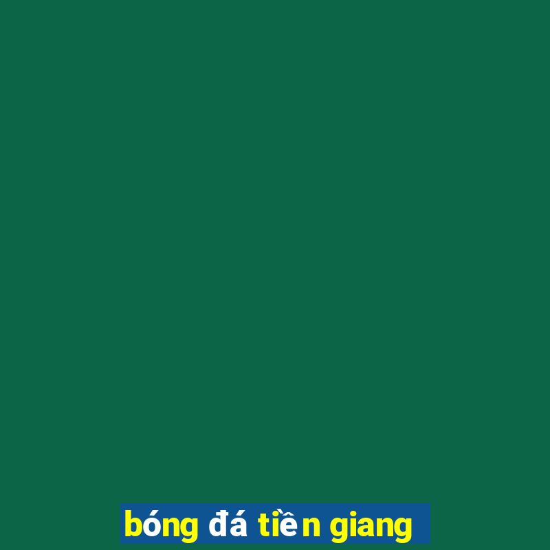 bóng đá tiền giang