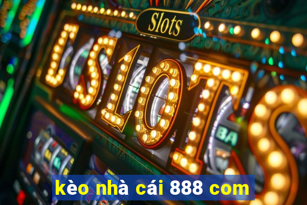 kèo nhà cái 888 com