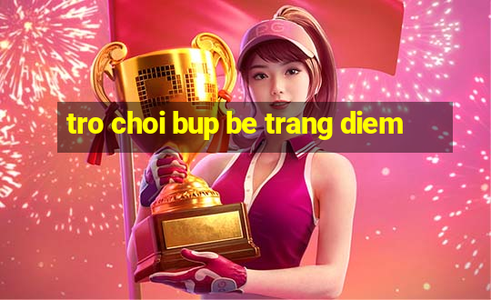 tro choi bup be trang diem