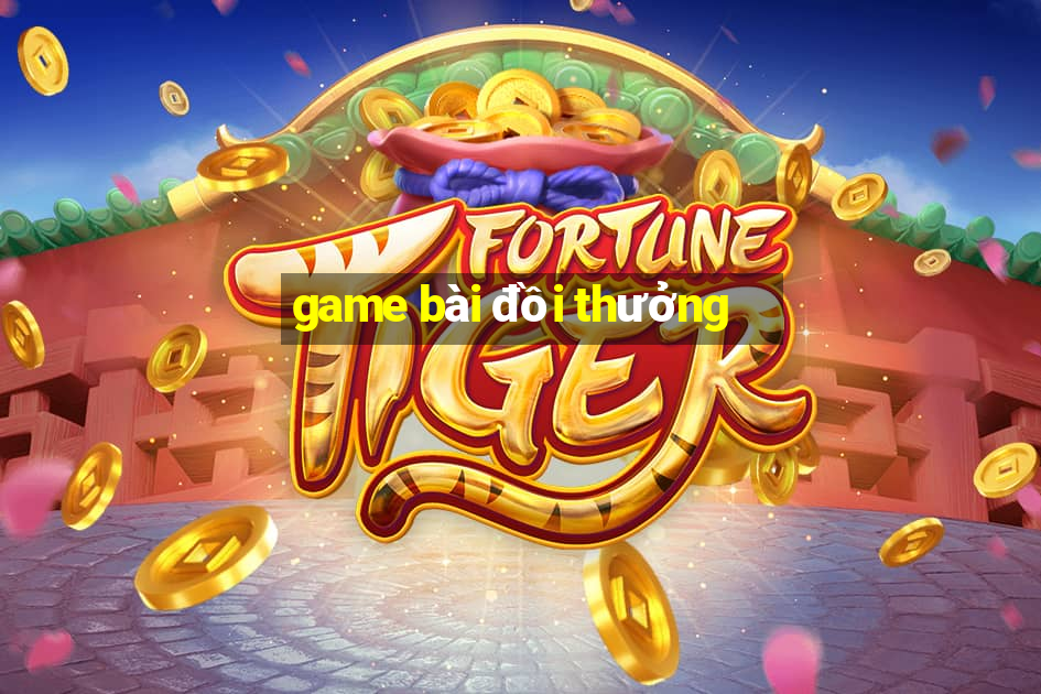 game bài đồi thưởng