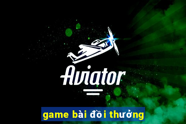 game bài đồi thưởng