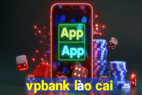 vpbank lào cai