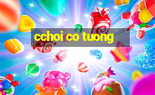 cchoi co tuong