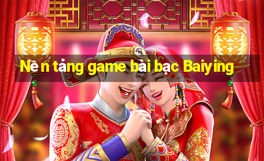 Nền tảng game bài bạc Baiying