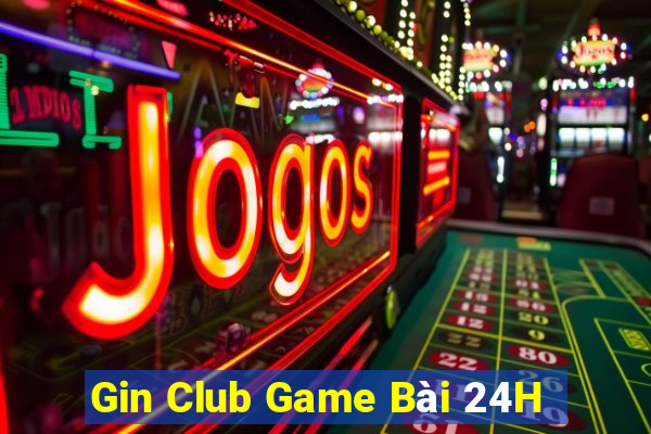 Gin Club Game Bài 24H