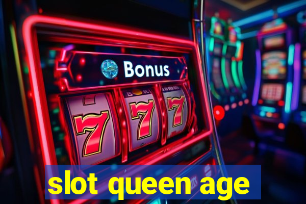 slot queen age