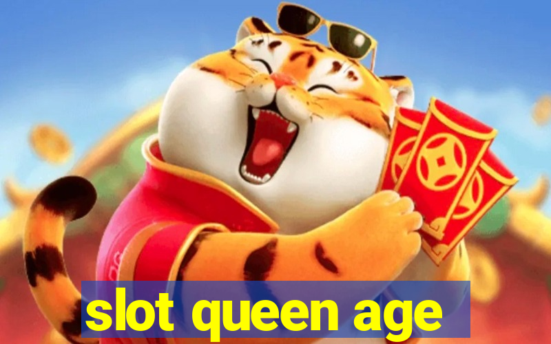 slot queen age