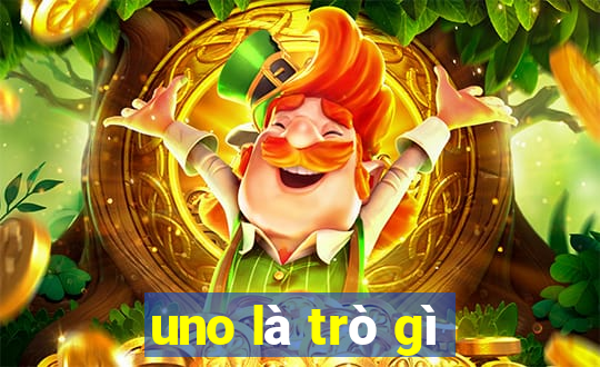 uno là trò gì