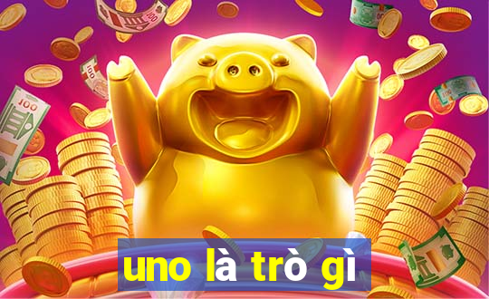 uno là trò gì