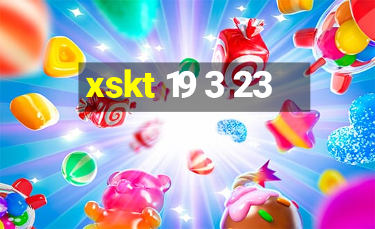 xskt 19 3 23