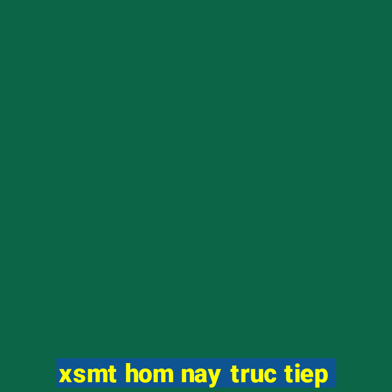 xsmt hom nay truc tiep