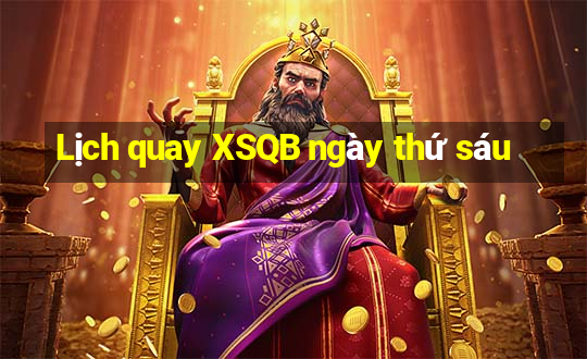 Lịch quay XSQB ngày thứ sáu