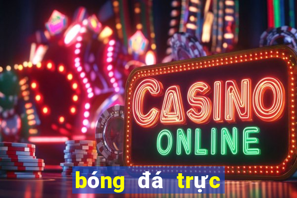 bóng đá trực tiếp bóng đá