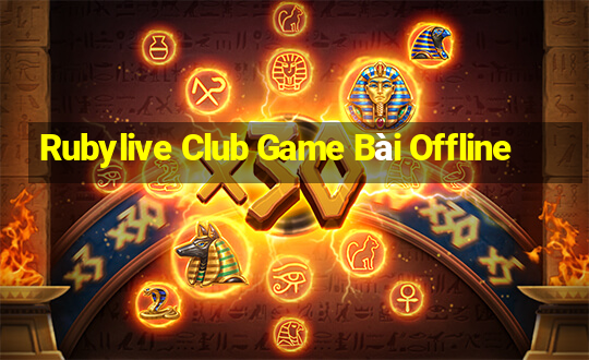 Rubylive Club Game Bài Offline