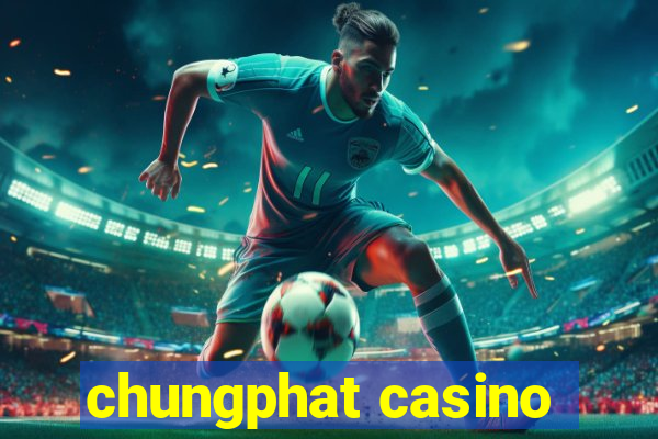 chungphat casino