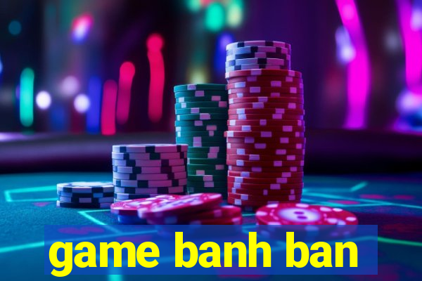 game banh ban