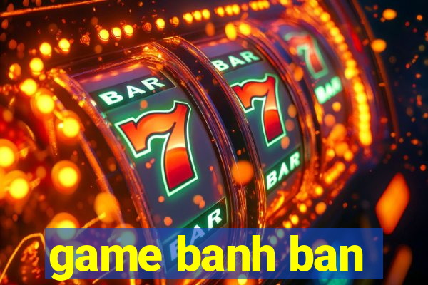 game banh ban