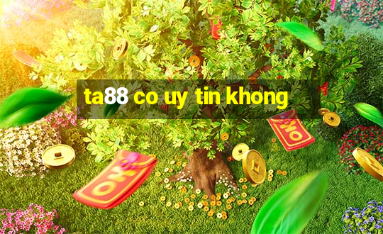 ta88 co uy tin khong