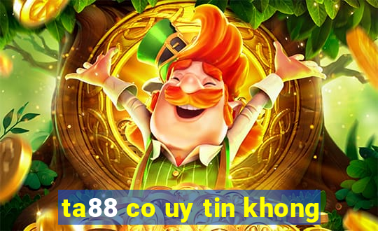 ta88 co uy tin khong